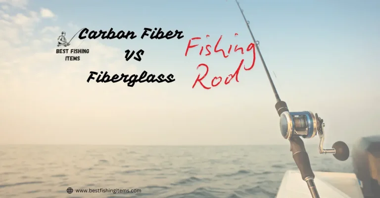 Carbon Fiber vs Fiberglass Fishing Rod: Which one is to choose?