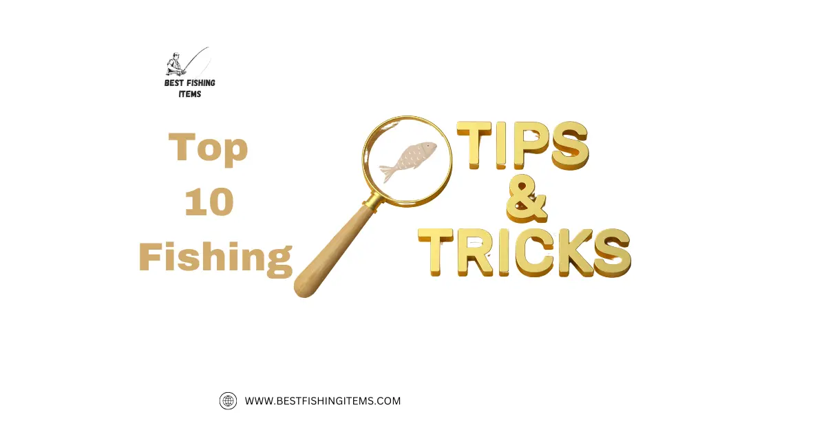 top 10 fishing tips